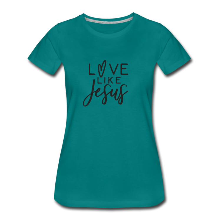 Love Like Jesus Women’s T-Shirt - teal