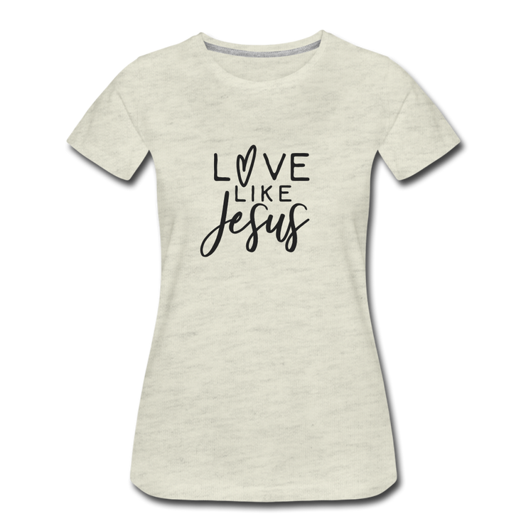 Love Like Jesus Women’s T-Shirt - heather oatmeal