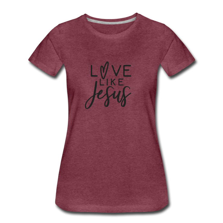 Love Like Jesus Women’s T-Shirt - heather burgundy