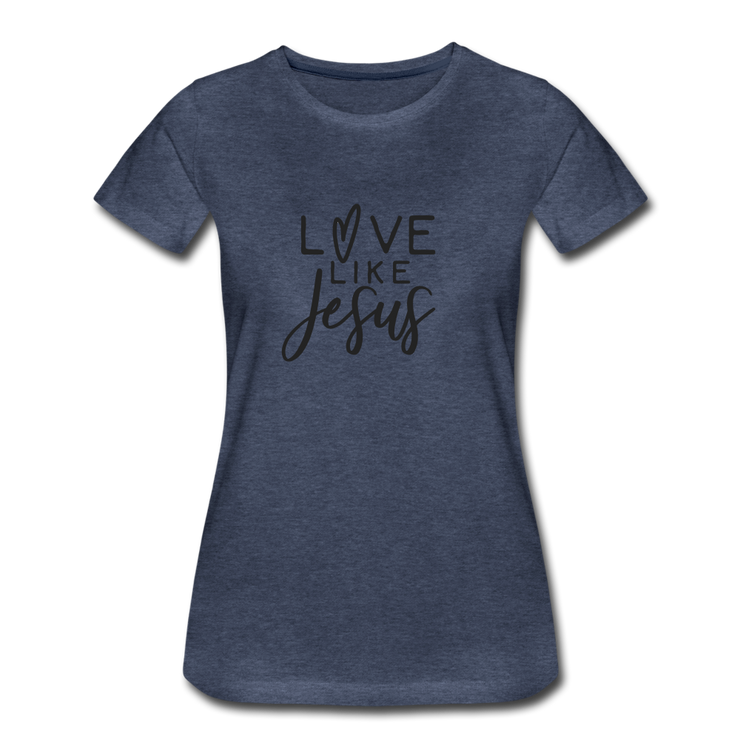 Love Like Jesus Women’s T-Shirt - heather blue