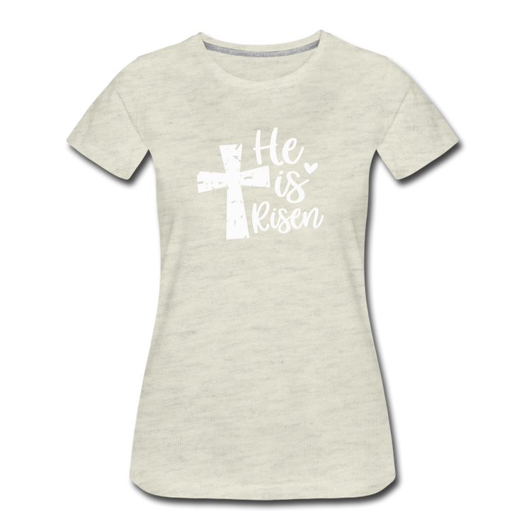 He Is Risen Women’s T-Shirt - heather oatmeal