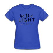 Be The Light Women's T-Shirt - royal blue