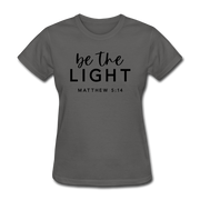 Be The Light Women's T-Shirt - charcoal