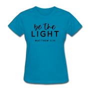 Be The Light Women's T-Shirt - turquoise