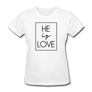 He Is Love Women's T-Shirt - white