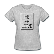 He Is Love Women's T-Shirt - heather gray