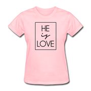 He Is Love Women's T-Shirt - pink