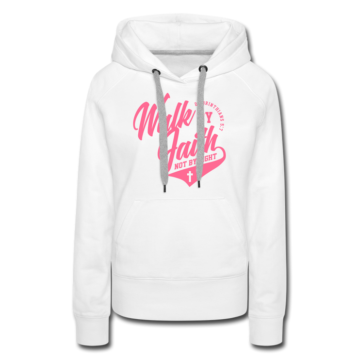 Walk By Faith Not By Sight Women’s Hoodie - white