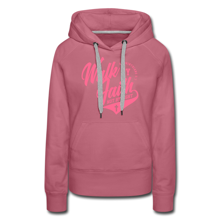 Walk By Faith Not By Sight Women’s Hoodie - mauve