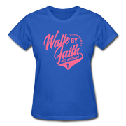 Walk By Faith Not By SIght Ladies T-Shirt - royal blue