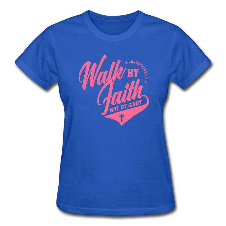 Walk By Faith Not By SIght Ladies T-Shirt - royal blue