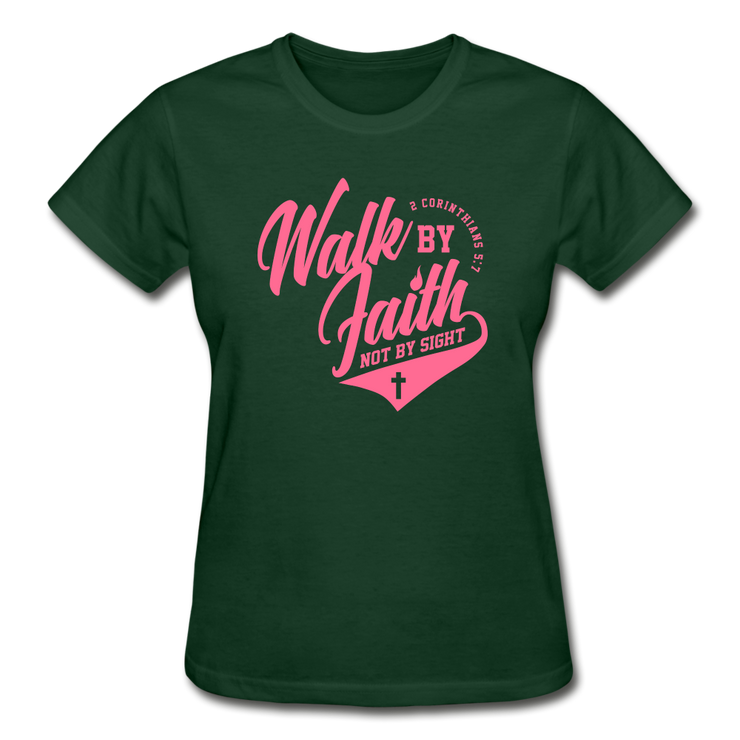 Walk By Faith Not By SIght Ladies T-Shirt - forest green