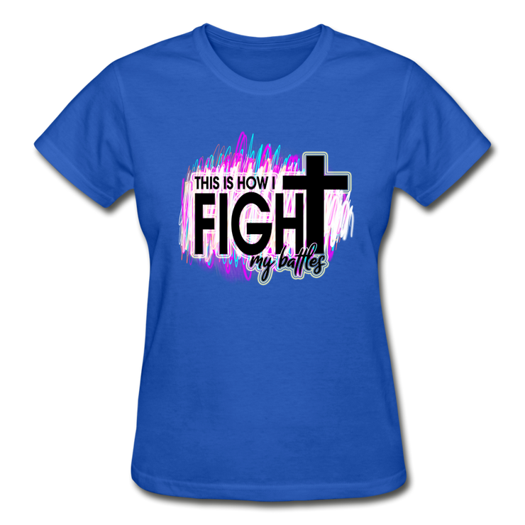 This Is How I Fight My Battles Ladies T-Shirt - royal blue