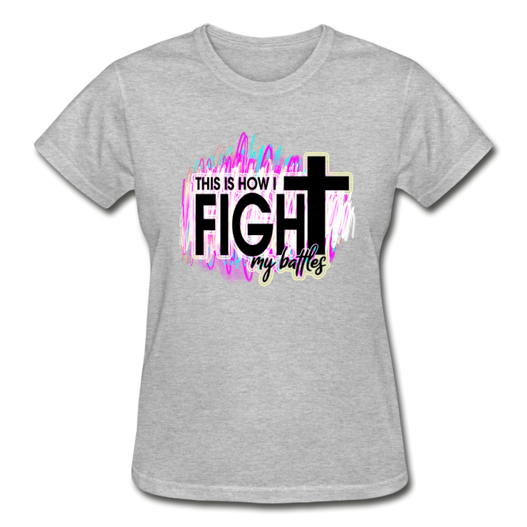 This Is How I Fight My Battles Ladies T-Shirt - heather gray