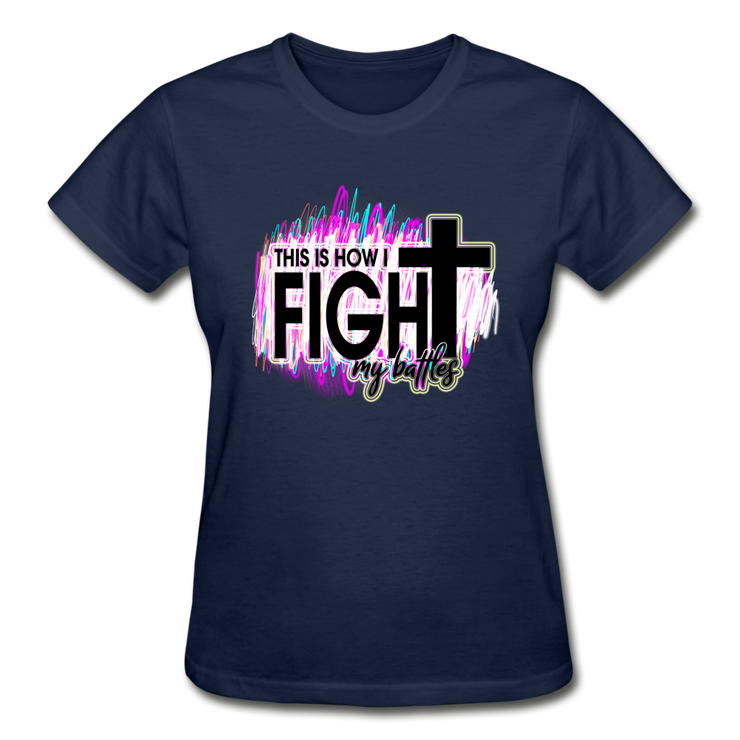 This Is How I Fight My Battles Ladies T-Shirt - navy