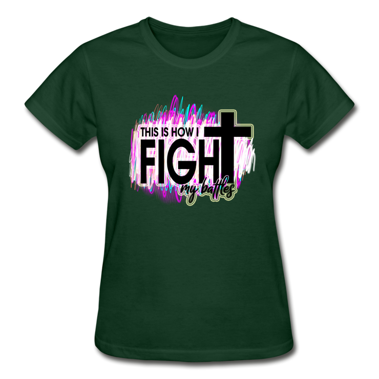 This Is How I Fight My Battles Ladies T-Shirt - forest green