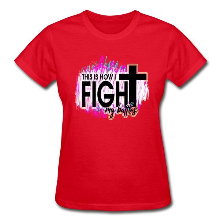 This Is How I Fight My Battles Ladies T-Shirt - red