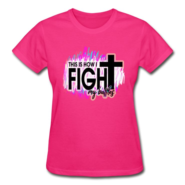 This Is How I Fight My Battles Ladies T-Shirt - fuchsia